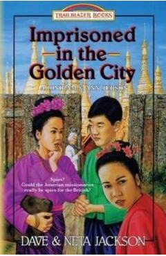 Imprisoned in the Golden City: Introducing Adoniram and Ann Judson - Dave Jackson