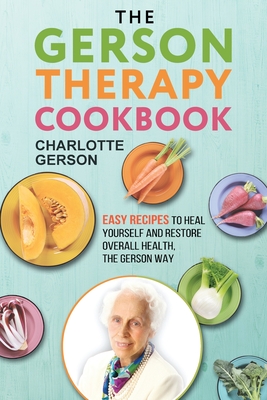 The Gerson Therapy Cookbook - Charlotte Gerson