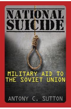 National Suicide: Military Aid to the Soviet Union - Antony C. Sutton