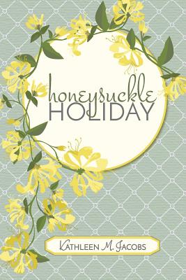 Honeysuckle Holiday - Kathleen M. Jacobs