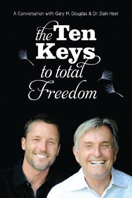 The Ten Keys to Total Freedom - Gary M. Douglas