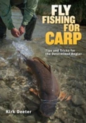 The Orvis Guide to Fly Fishing for Carp: Tips and Tricks for the Determined Angler - Kirk Deeter