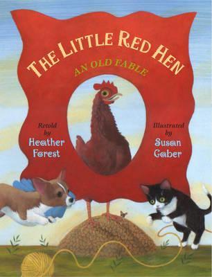 The Little Red Hen: An Old Fable - Heather Forest