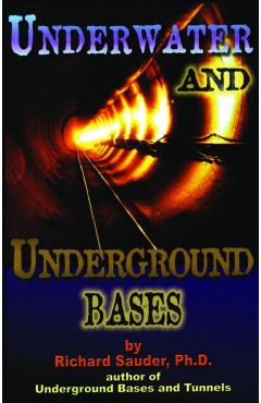 Underwater and Underground Bases - Richard Sauder Ph. D.