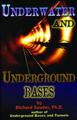 Underwater and Underground Bases - Richard Sauder Ph. D.