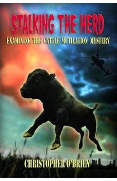Coperta cărții 'Stalking the Herd: Unraveling the Cattle Mutilation Mystery - Christopher O'brien'