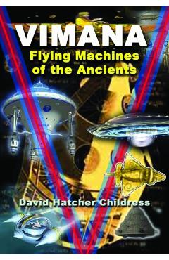 Vimana: Flying Machines of the Ancients - David Hatcher Childress