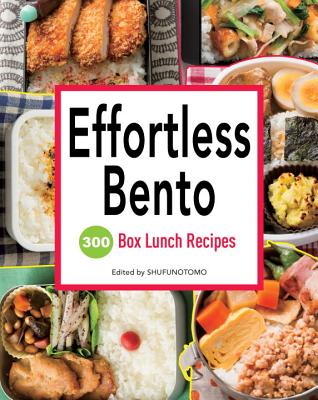 Effortless Bento: 300 Box Lunch Recipes - Shufu-no-tomo