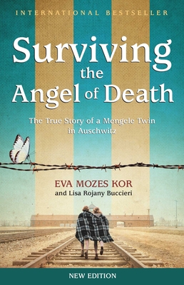 Surviving the Angel of Death: The True Story of a Mengele Twin in Auschwitz - Eva Mozes Kor