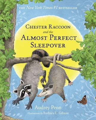 Chester Raccoon and the Almost Perfect Sleepover - Audrey Penn
