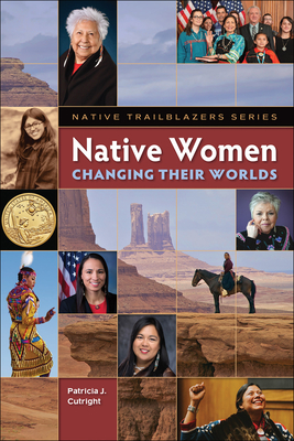 Native Women Changing Their Worlds - Patricia Cutright