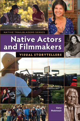 Native Actors and Filmmakers: Visual Storytellers - Gary Robinson