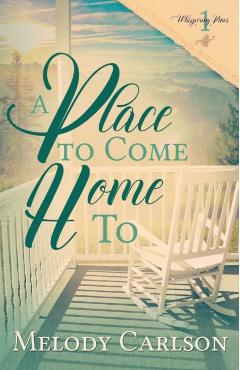 A Place to Come Home To - Melody Carlson