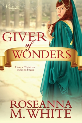 Giver of Wonders - Roseanna M. White