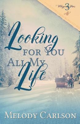 Looking for You All My Life - Melody Carlson