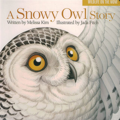A Snowy Owl Story - Melissa Kim