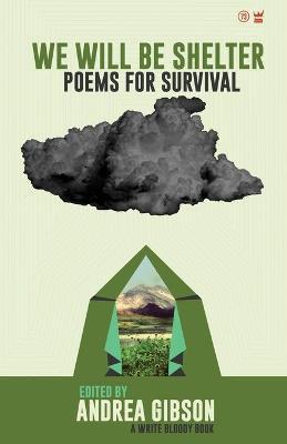We Will Be Shelter: Poems for Survival - Andrea Gibson