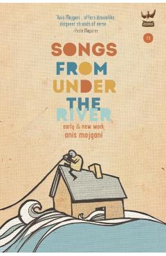 Songs From Under The River - Anis Mojgani
