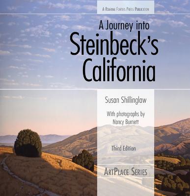 A Journey Into Steinbeck's California, Third Edition - Susan Shillinglaw