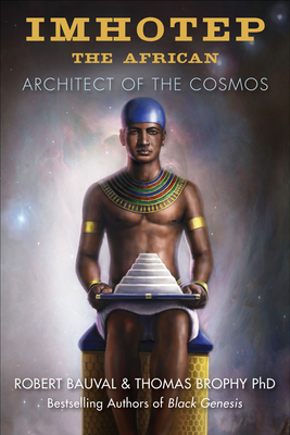 Imhotep the African: Architect of the Cosmos - Robert Bauval