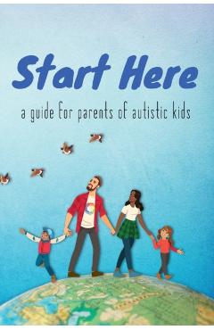 Start Here: a guide for parents of autistic kids - Autistic Self Advocacy Network