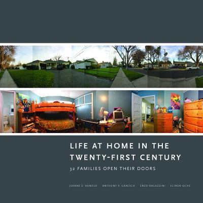 Life at Home in the Twenty-First Century: 32 Families Open Their Doors - Jeanne E. Arnold