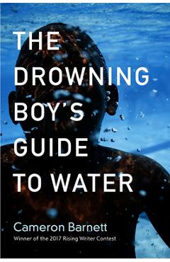 Coperta cărții 'The Drowning Boy's Guide to Water - Cameron Barnett'