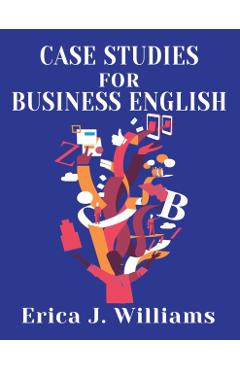 Case Studies for Business English - Erica J. Williams