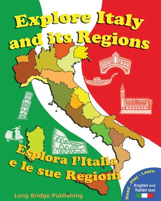 Explore Italy and Its Regions - Esplora L'Italia E Le Sue Regioni: Handbook/Workbook with Language Activities, Maps, and Tests (Bilingual Edition: Ita - Long Bridge Publishing