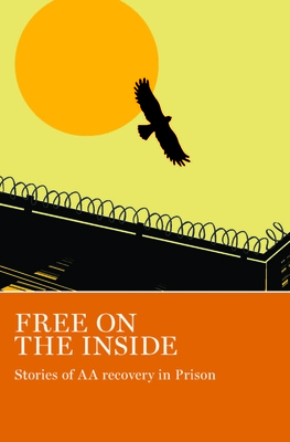 Free on the Inside: Stories of AA Members Inside and Outside Prison Walls - Aa Grapevine