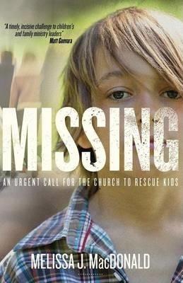 Missing: An Urgent Call for the Church to Rescue Kids - Melissa J. Macdonald