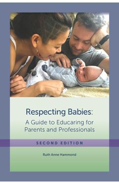Coperta cărții 'Respecting Babies, Second Edition: A Guide to Educaring‚ For Parents and Professionals, Second Edition - Ruth Anne'