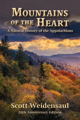 Mountains of the Heart: A Natural History of the Appalachians - Scott Weidensaul