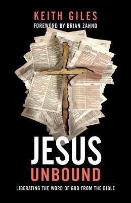 Jesus Unbound: Liberating the Word of God from the Bible - Keith Giles