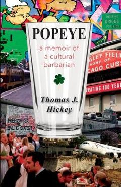 Coperta cărții 'Popeye: A Memoir of a Cultural Barbarian - Thomas J. Hickey'