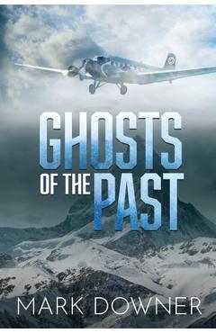 Poza produsului Ghosts of the Past: The Search For A Lost WWII Art Collection Worth Killing For. [2nd Edition] - Mark Downer