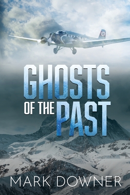 Ghosts of the Past: The Search For A Lost WWII Art Collection Worth Killing For. [2nd Edition] - Mark Downer