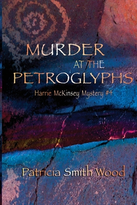 Murder at the Petroglyphs - Patricia Smith Wood
