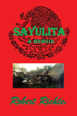 Sayulita: Mexico's Lost Coastal Village Culture - Robert Richter