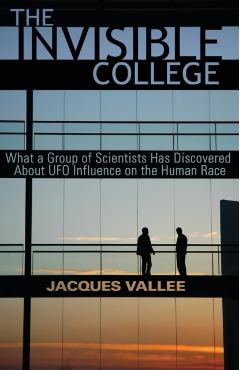 The Invisible College: What a Group of Scientists Has Discovered about UFO Influence on the Human Race - Jacques Vallee