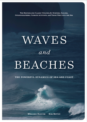 Waves and Beaches: The Powerful Dynamics of Sea and Coast - Kim Mccoy