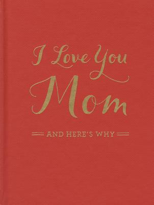 I Love You Mom: And Here's Why - M. H. Clark
