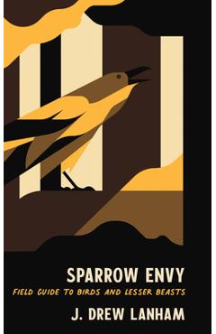 Poza produsului Sparrow Envy: Field Guide to Birds and Lesser Beasts - J. Drew Lanham