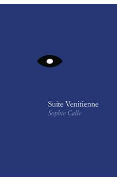 Poza produsului Sophie Calle: Suite V�nitienne - Sophie Calle