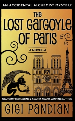 The Lost Gargoyle of Paris: An Accidental Alchemist Mystery Novella - Gigi Pandian