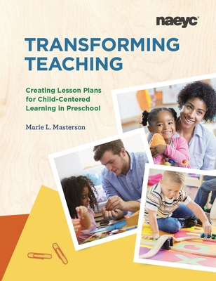 Transforming Teaching: Creating Lesson Plans for Child-Centered Learning in Preschool - Marie Masterson