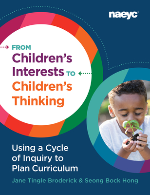 From Children's Interests to Children's Thinking: Using a Cycle of Inquiry to Plan Curriculum - Jane Tingle Broderick