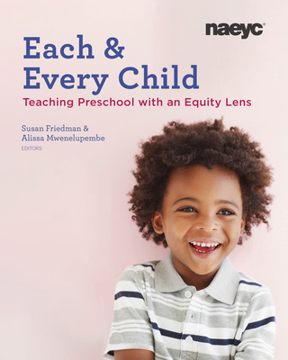 Each and Every Child: Using an Equity Lens When Teaching in Preschool - Susan Friedman