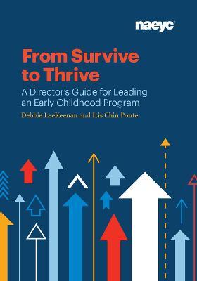 From Survive to Thrive: A Director's Guide for Leading an Early Childhood Program - Debbie Leekeenan