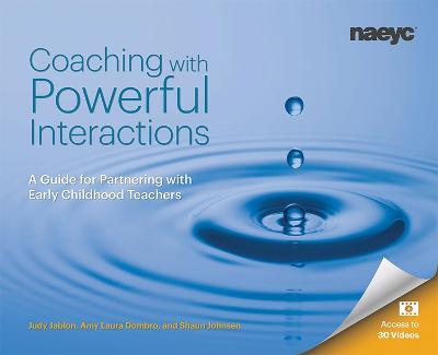 Coaching with Powerful Interactions: A Guide for Partnering with Early Childhood Teachers - Judy Jablon